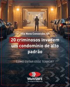 20 criminosos invadem condomínio de alto padrão: como evitar que isso aconteça no seu?